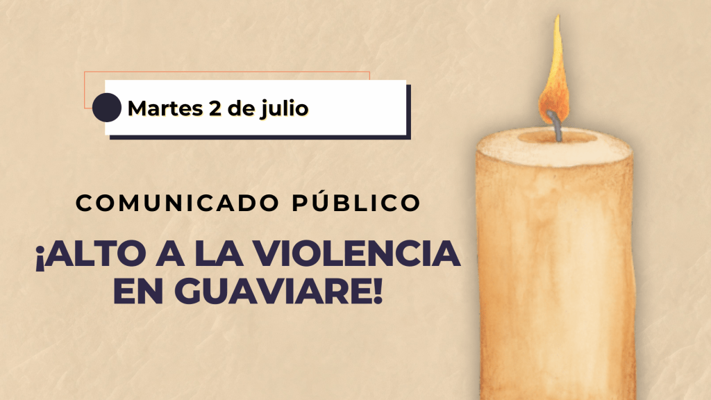 Agregar algo de texto 1 Comunicado público "Rechazo por la desaparición y asesinato de ocho personas de iglesias y habitantes del departamento del Guaviare"
